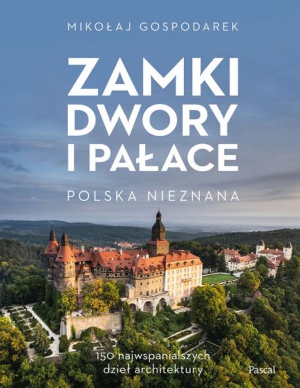 Zamki, dwory i pałace. Polska nieznana