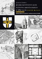 Okładka:Zamki konwentualne Państwa Krzyżackiego w Prusach. Część 2. Katalog 