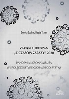 Zapiski Lubuszan `Z czasów zarazy` 2020 - pdf Pandemia koronawirusa w społeczeństwie globalnego ryzyka