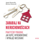 Zarabiaj na nieruchomościach. Praktyczny poradnik, jak kupić, wyremontować i wynająć mieszkanie - Audiobook mp3