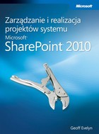 Zarządzanie i realizacja projektów systemu Microsoft SharePoint 2010 - pdf
