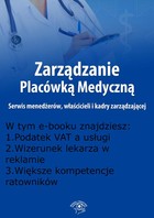 Zarządzanie Placówką Medyczną. Serwis menedżerów, właścicieli i kadry zarządzającej, wydanie kwiecień 2016 r.