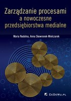 Zarządzanie procesami a nowoczesne przedsiębiorstwa medialne - pdf