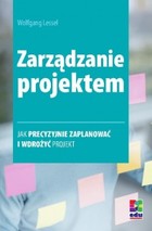 Zarządzanie projektem - mobi, epub, pdf Jak precyzyjnie zaplanować i wdrożyć projekt