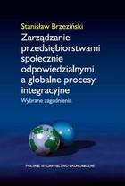 Zarządzanie przedsiębiorstwami społecznie odpowiedzialnymi a globalne procesy integracyjne