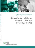 Zarządzanie publiczne w teorii i praktyce ochrony zdrowia - pdf