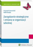 Zarządzanie strategiczne i zmiana w organizacji szkolnej - pdf