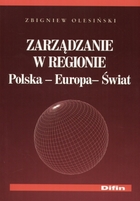 Zarządzanie w regionie. Polska - Europa - Świat