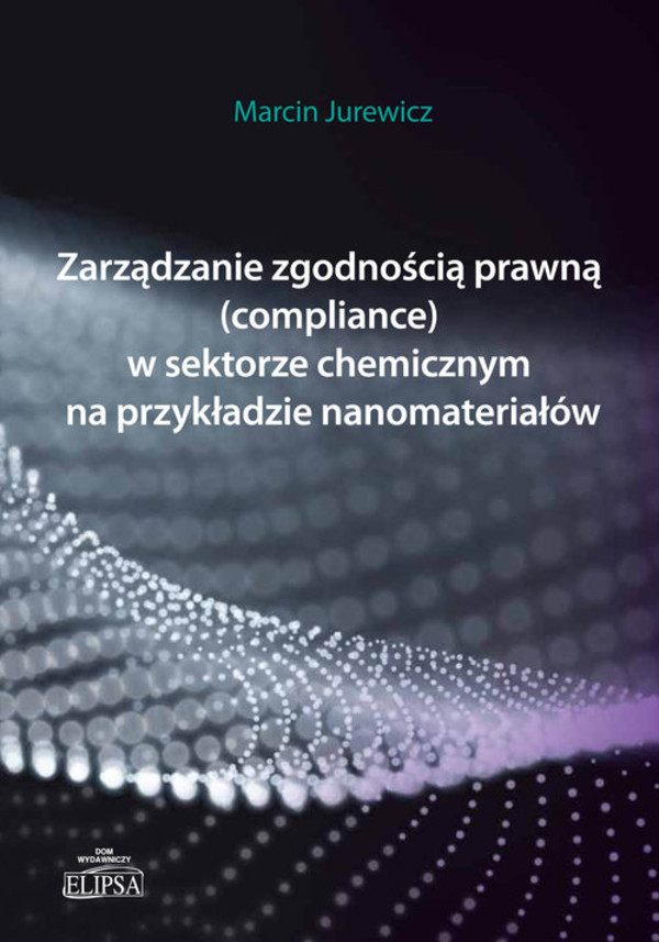 Zarządzanie zgodnością prawną (compliance) w sektorze chemicznym na przykładzie nanomateriałów