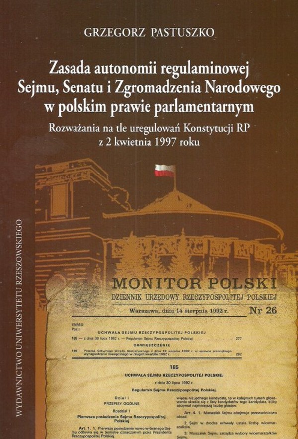 Zasada autonomii regulaminowej Sejmu Senatu i Zgromadzenia Narodowego w polskim prawie parlamentarnym Rozważania na tle uregulowań Konstytucji RP z 2 kwietnia 1997 roku