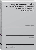 Zasada przejrzystości stosunków korporacyjnych w polskim prawie grup spółek - epub