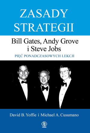 Zasady strategii Pięć ponadczasowych lekcji Bill Gates, Andy Grove i Steve Jobs