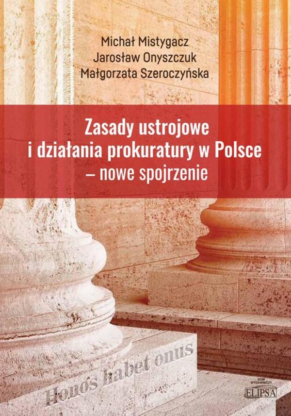 Zasady ustrojowe i działania prokuratury w Polsce nowe spojrzenie - pdf