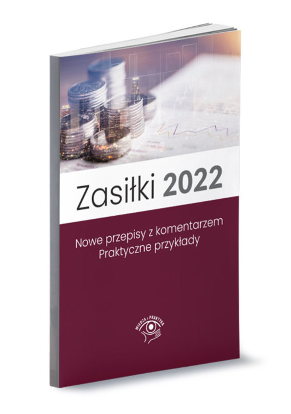 Zasiłki 2022 Nowe przepisy z komentarzem Praktyczne przykłady