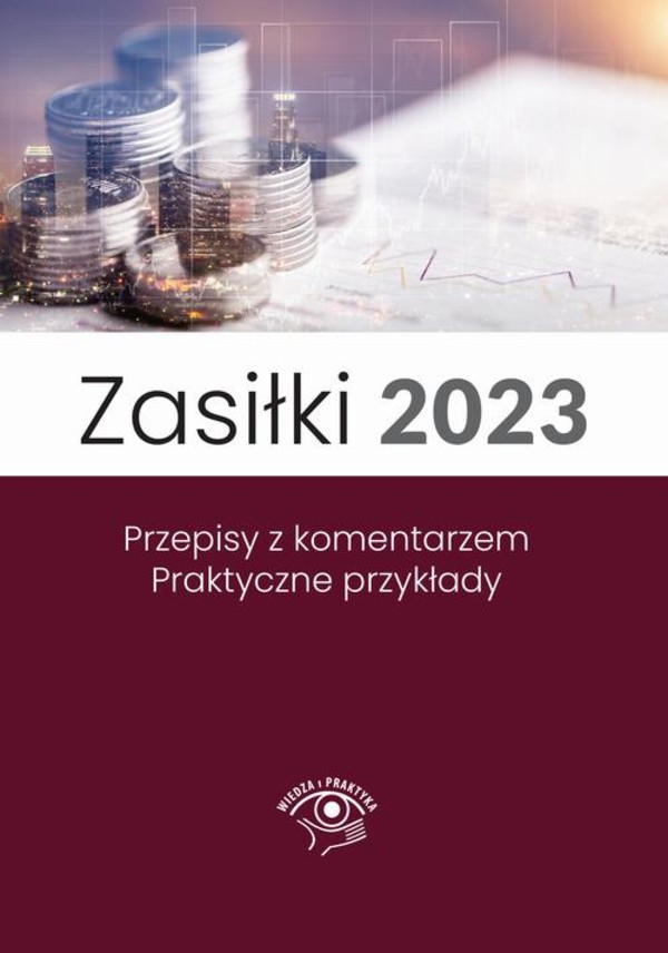 Zasiłki 2023, Stan prawny maj 2023, wydanie po nowelizacji Kodeksu pracy z kwietnia 2023 r. - mobi, epub, pdf
