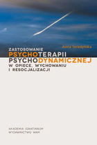 Zastosowanie psychoterapii psychodynamicznej w opiece, wychowaniu i resocjalizacji