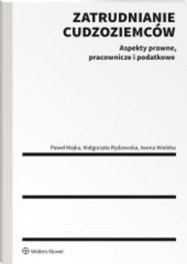 Zatrudnianie cudzoziemców. Aspekty prawne, pracownicze i podatkowe - epub, pdf