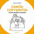 Zawód: copywriter - Audiobook mp3 Zacznij zarabiać na pisaniu