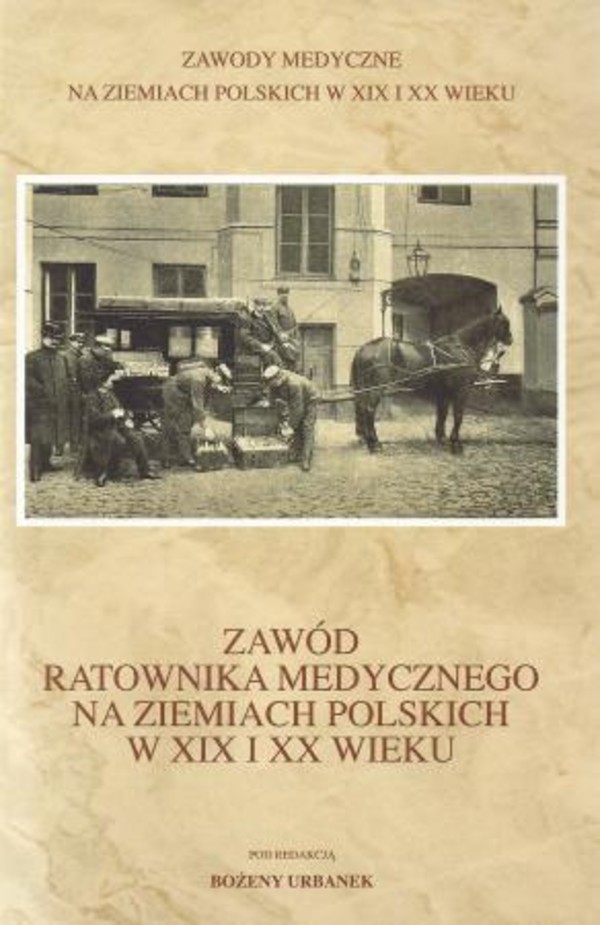 Zawód ratownika medycznego na ziemiach polskich w XIX i XX wieku - pdf