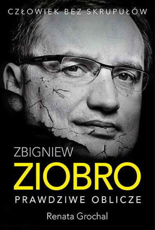 Zbigniew Ziobro Prawdziwe oblicze