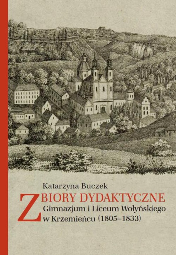Zbiory dydaktyczne Gimnazjum i Liceum Wołyńskiego w Krzemieńcu (1805-1833) - mobi, epub, pdf