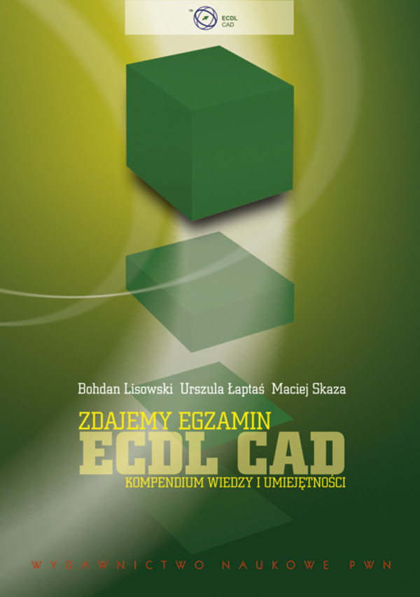 Zdajemy egzamin ECDL CAD Kompendium wiedzy i umiejętności