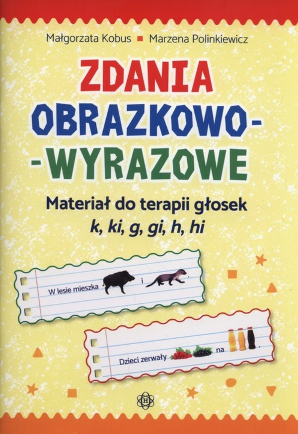 Zdania obrazkowo-wyrazowe Materiał do terapii głosek k, ki, g, gi, h, hi