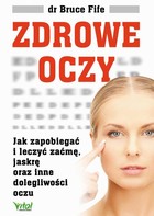 Zdrowe oczy - mobi, epub, pdf Jak zapobiegać i leczyć zaćmę, jaskrę oraz inne dolegliwości oczu