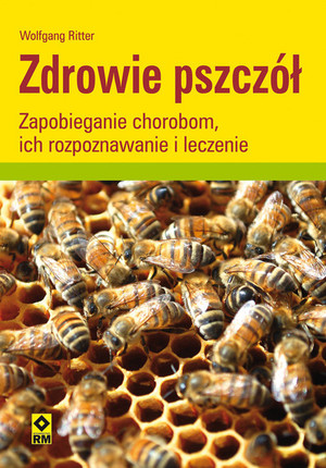 Zdrowie pszczół Zapobieganie chorobom, ich rozpoznawanie i leczenie