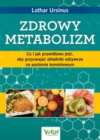 Zdrowy metabolizm - mobi, epub, pdf Co i jak prawidłowo jeść, aby przyswajać składniki odżywcze na poziomie komórkowym