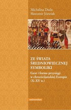 Ze świata średniowiecznej symboliki - pdf Gest i forma przysięgi w chrześcijańskiej Europie (X-XV w.)