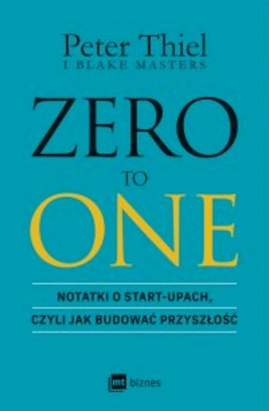 Zero to one. Notatki o start-upach, czyli jak budować przyszłość - mobi, epub