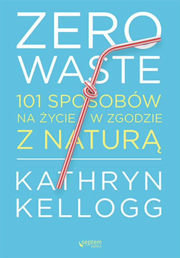 Zero waste - mobi, epub, pdf 101 sposobów na życie w zgodzie z naturą