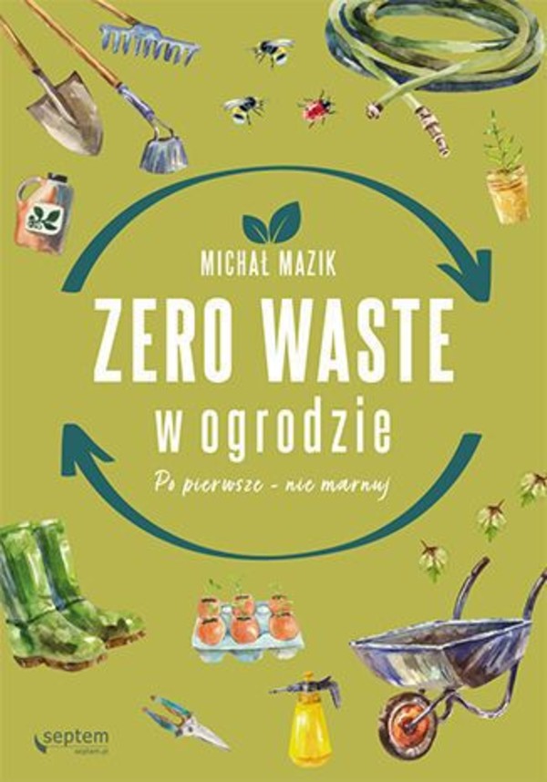 Zero waste w ogrodzie Po pierwsze - nie marnuj