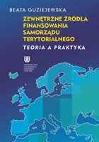Zewnętrzne źródła finansowania samorządu terytorialnego - pdf Teoria a praktyka