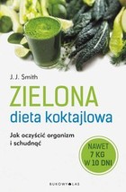 Zielona dieta koktajlowa Jak oczyścić organizm i schudnąć