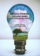 Zielona energia, zielone domy Nowe wyzwania dla Polski