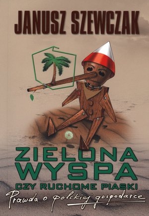 Zielona wyspa czy ruchome piaski Prawda o polskiej gospodarce
