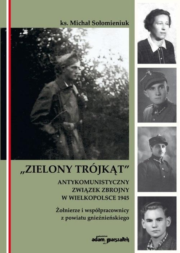 Zielony Trójkąt antykomunistyczny związek zbrojny w Wielkopolsce 1945 Żołnierze i współpracowni
