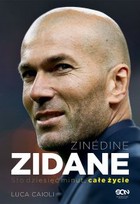 Okładka:Zinedine Zidane. Sto dziesięć minut, całe życie 