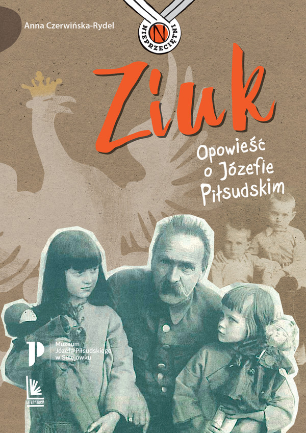 Ziuk Opowieść o Józefie Piłsudskim Nieprzeciętni