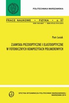 Zjawiska pizooptyczne i elastooptyczne w fotonicznych kompozytach polimerowych. Zeszyt `Fizyka` nr 57 - pdf