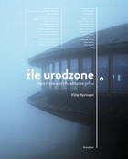 Źle urodzone. Reportaże o architekturze PRL