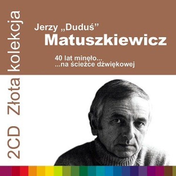 Złota kolekcja: 40 lat minęło... / ...na ścieżce dźwiękowej Jerzy Duduś Matuszkiewicz