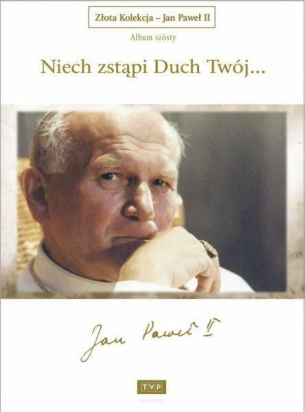 Złota kolekcja Jan Paweł II. Album 6: Niech zstąpi Duch Twój