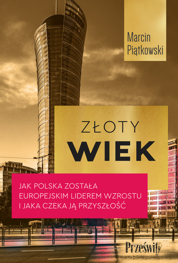 Złoty wiek Jak Polska została europejskim liderem wzrostu i jaka czeka ją przyszłość