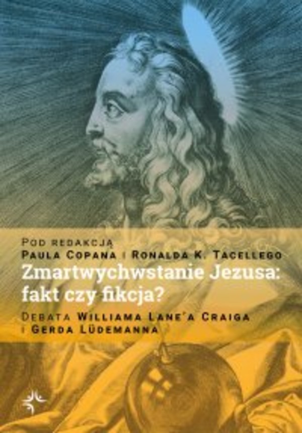 Zmartwychwstanie Jezusa: fakt czy fikcja? Debata Williama Lane&#8217;a Craiga i Gerda Ludemanna - mobi, epub, pdf