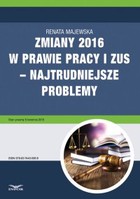Zmiany 2016 w prawie pracy i ZUS - najtrudniejsze problemy - pdf