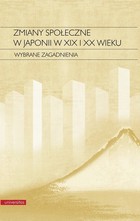 Okładka:Zmiany społeczne w Japonii w XIX i XX wieku 