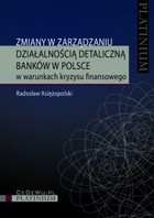 Zmiany w zarządzaniu działalnością detaliczną banków w Polsce w warunkach kryzysu finansowego - pdf